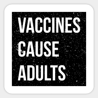 Pro-vaxxer Vaccines Cause Adults Sticker